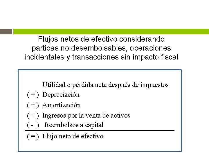 Flujos netos de efectivo considerando partidas no desembolsables, operaciones incidentales y transacciones sin impacto