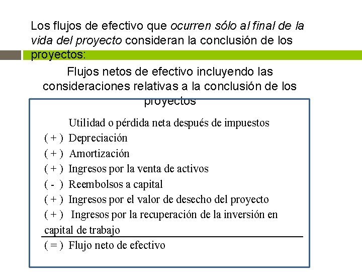 Los flujos de efectivo que ocurren sólo al final de la vida del proyecto