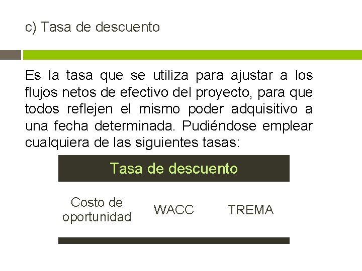 c) Tasa de descuento Es la tasa que se utiliza para ajustar a los