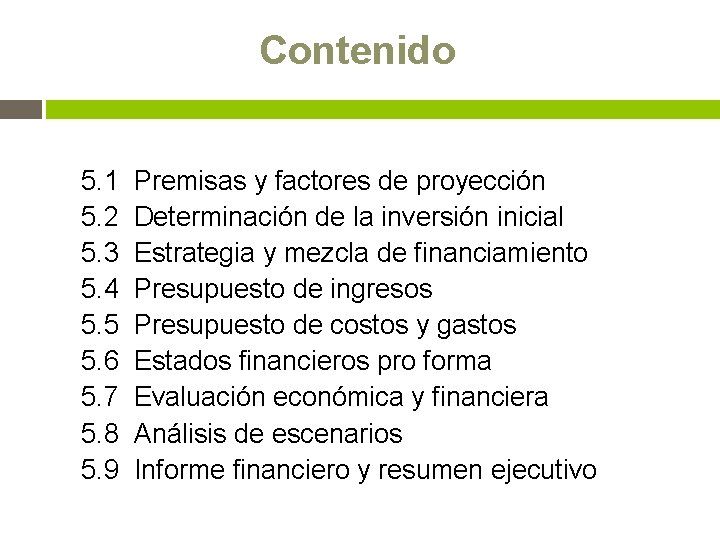 Contenido 5. 1 Premisas y factores de proyección 5. 2 Determinación de la inversión