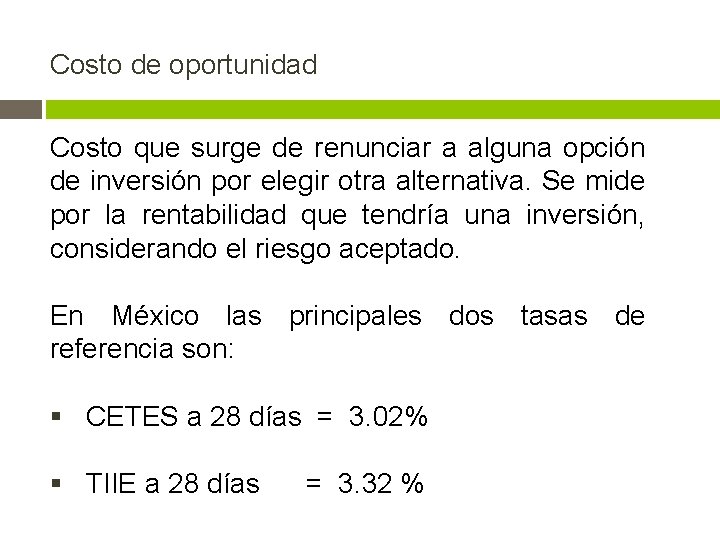 Costo de oportunidad Costo que surge de renunciar a alguna opción de inversión por