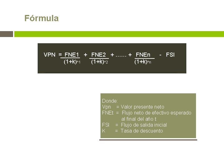 Fórmula VPN = FNE 1 + FNE 2 + …… + FNEn - FSI