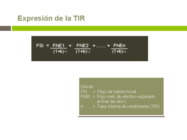 Expresión de la TIR FSI = FNE 1 + FNE 2 + …… +