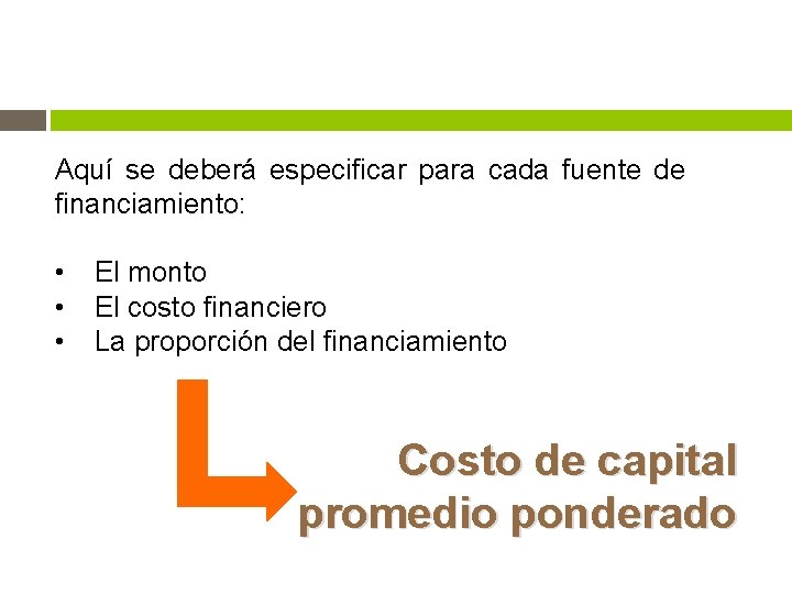 Aquí se deberá especificar para cada fuente de financiamiento: • • • El monto