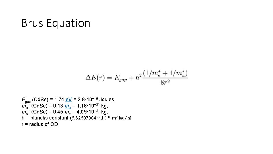 Brus Equation Egap (Cd. Se) = 1. 74 e. V = 2. 8· 10− Brus Equation Egap (Cd. Se) = 1. 74 e. V = 2. 8· 10−
