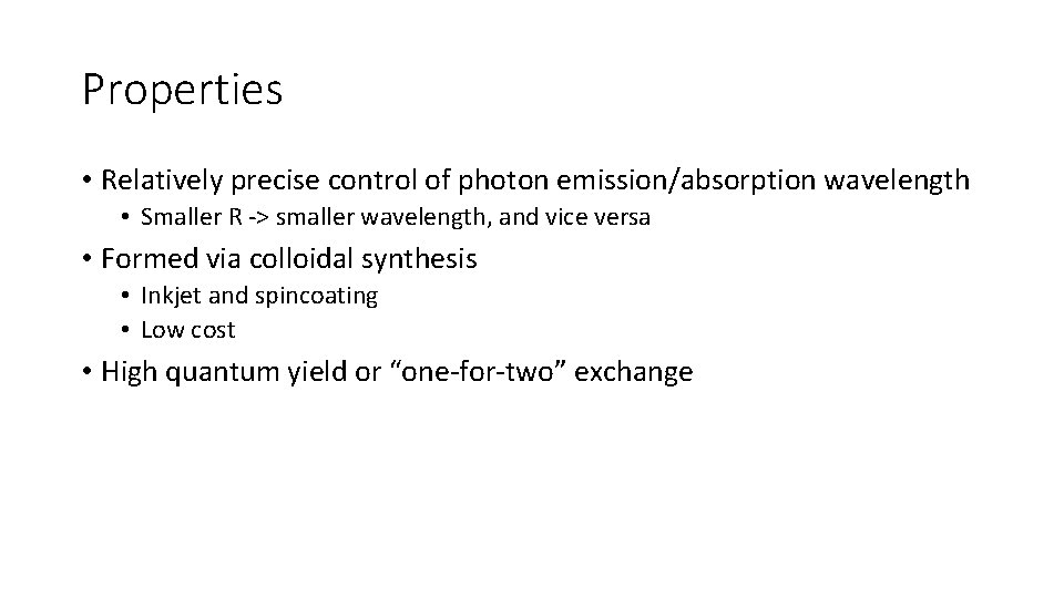 Properties • Relatively precise control of photon emission/absorption wavelength • Smaller R -> smaller Properties • Relatively precise control of photon emission/absorption wavelength • Smaller R -> smaller