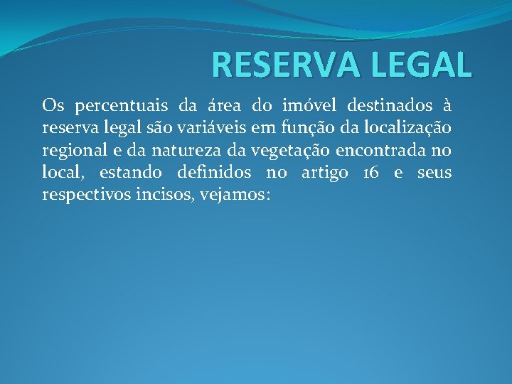 RESERVA LEGAL Os percentuais da área do imóvel destinados à reserva legal são variáveis