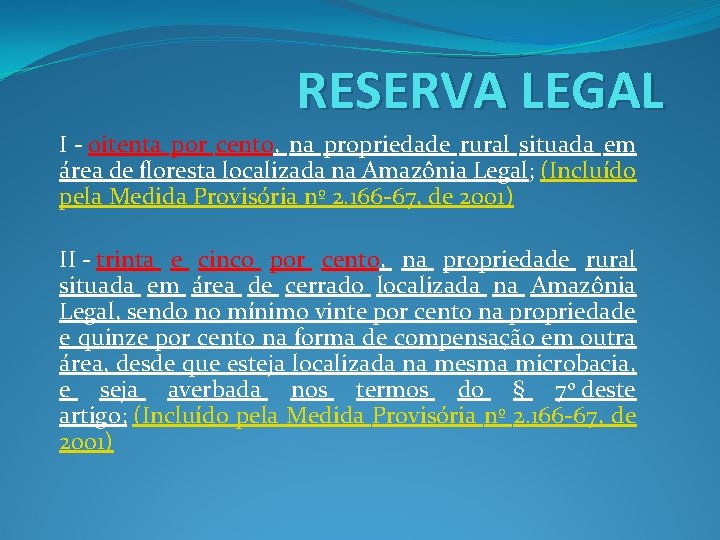 RESERVA LEGAL I - oitenta por cento, na propriedade rural situada em área de