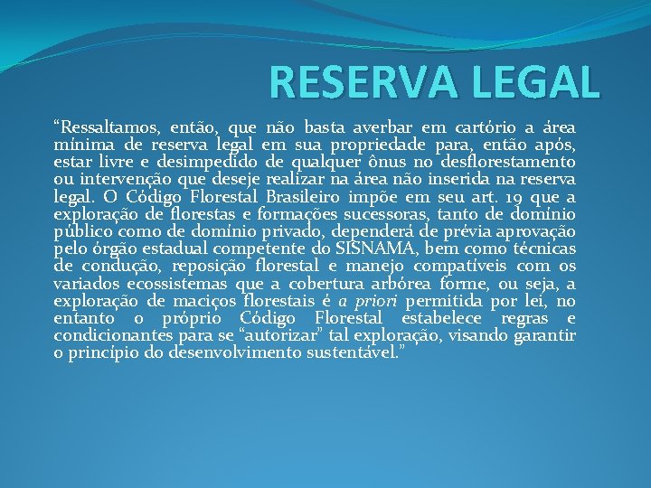 RESERVA LEGAL “Ressaltamos, então, que não basta averbar em cartório a área mínima de