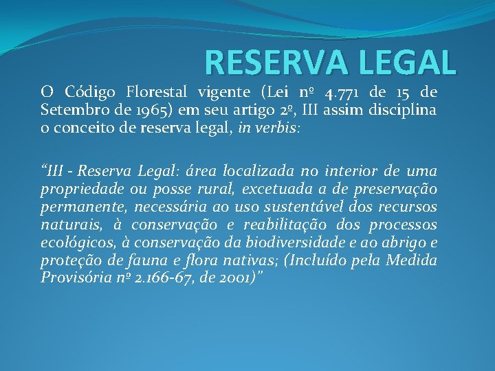 RESERVA LEGAL O Código Florestal vigente (Lei nº 4. 771 de 15 de Setembro