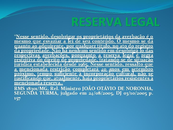 RESERVA LEGAL “Nesse sentido, desobrigar os proprietários da averbação é o mesmo que esvaziar