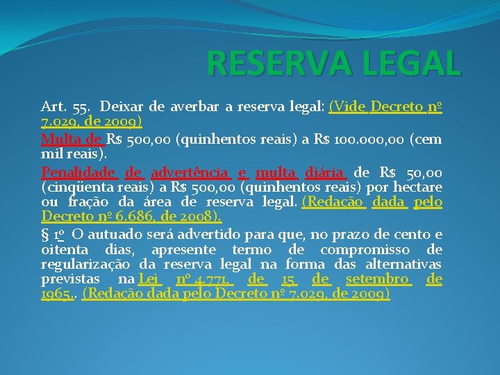 RESERVA LEGAL Art. 55. Deixar de averbar a reserva legal: (Vide Decreto nº 7.