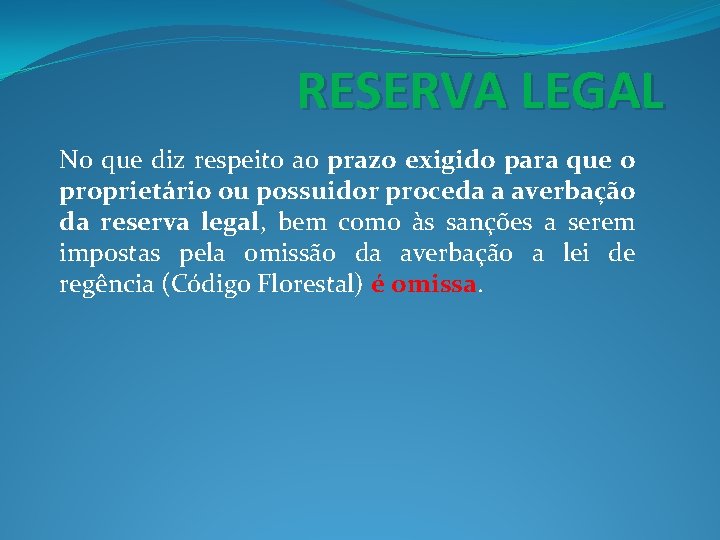 RESERVA LEGAL No que diz respeito ao prazo exigido para que o proprietário ou