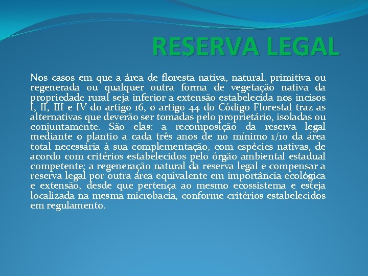 RESERVA LEGAL Nos casos em que a área de floresta nativa, natural, primitiva ou