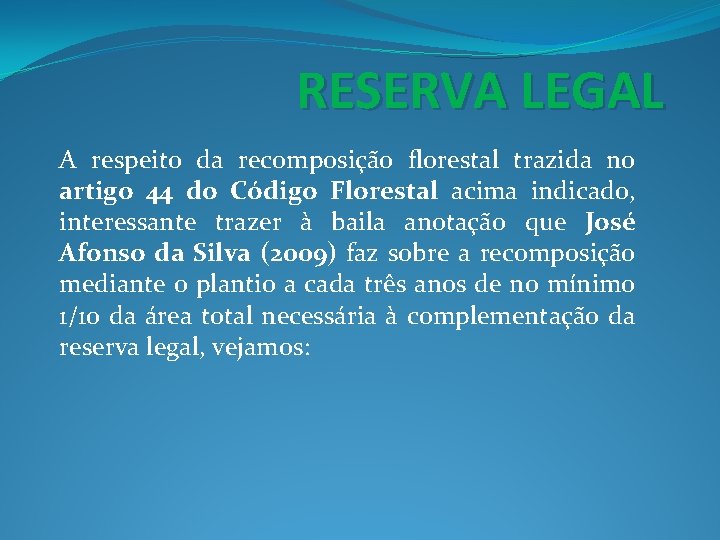 RESERVA LEGAL A respeito da recomposição florestal trazida no artigo 44 do Código Florestal