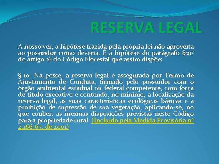 RESERVA LEGAL A nosso ver, a hipótese trazida pela própria lei não aproveita ao