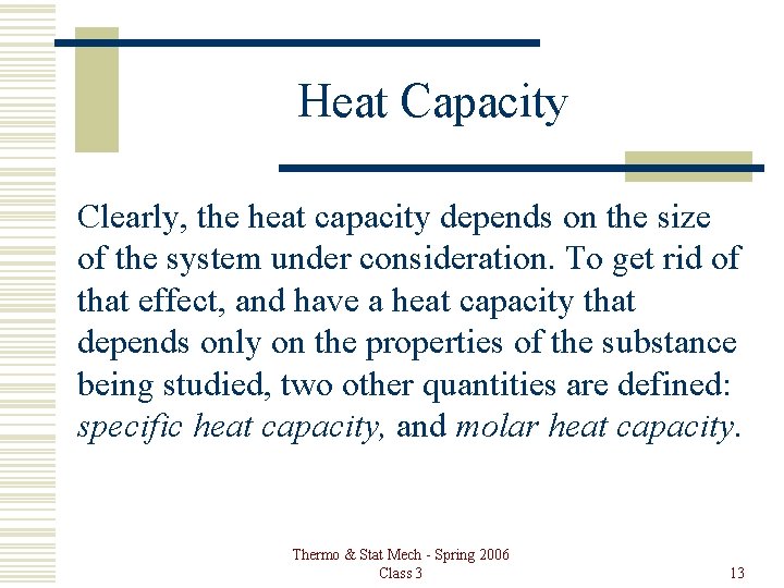 Heat Capacity Clearly, the heat capacity depends on the size of the system under