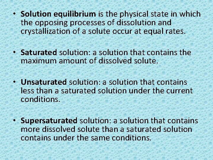  • Solution equilibrium is the physical state in which the opposing processes of