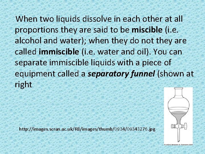  When two liquids dissolve in each other at all proportions they are said