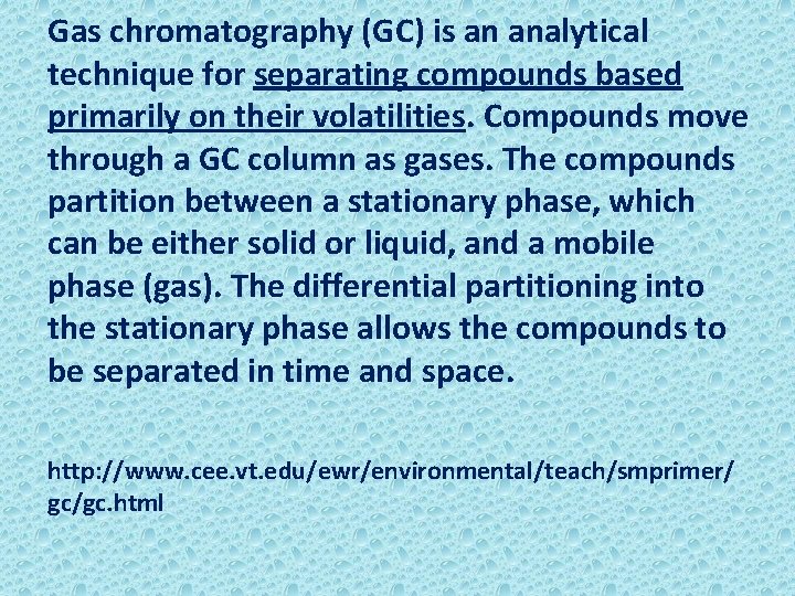 Gas chromatography (GC) is an analytical technique for separating compounds based primarily on their