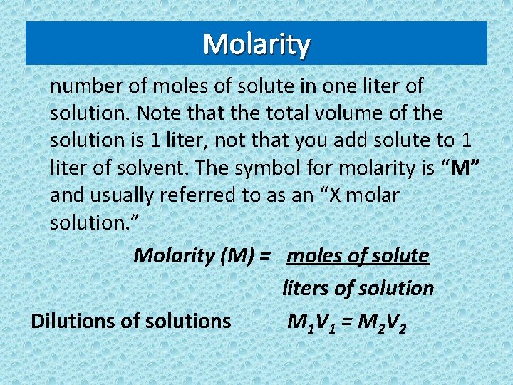 Molarity number of moles of solute in one liter of solution. Note that the