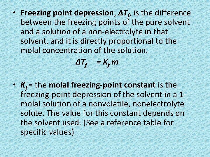  • Freezing point depression, ∆Tf, is the difference between the freezing points of