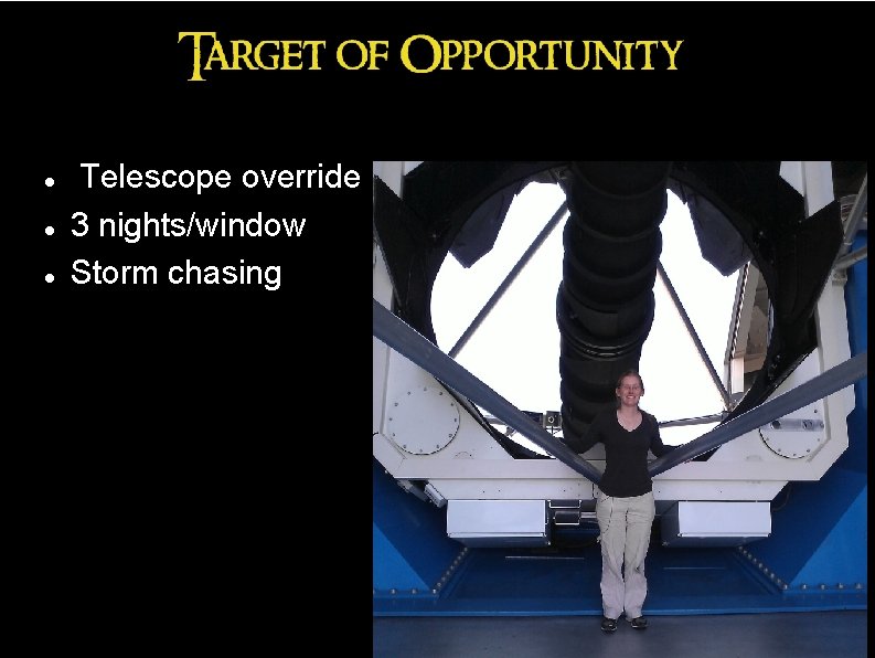 Telescope override 3 nights/window Storm chasing Telescope override 3 nights/window Storm chasing