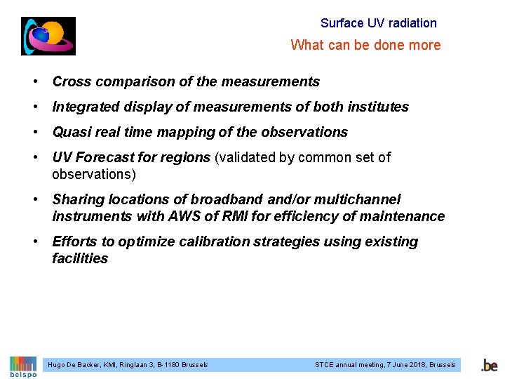 Surface UV radiation What can be done more • Cross comparison of the measurements Surface UV radiation What can be done more • Cross comparison of the measurements