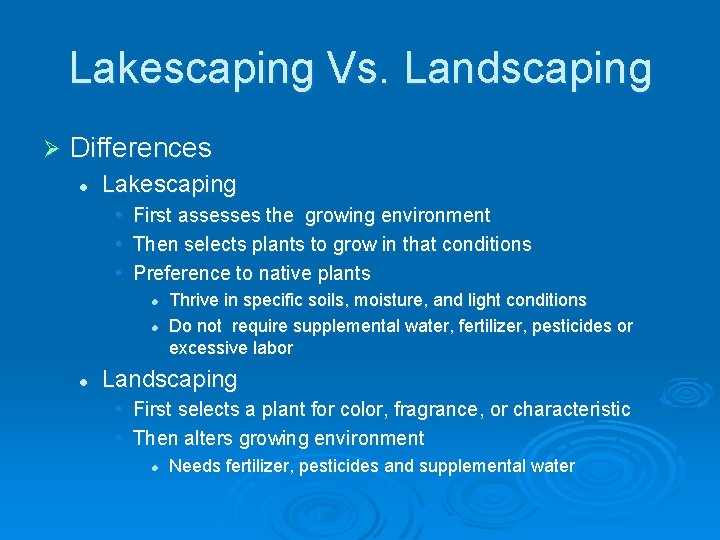 Lakescaping Vs. Landscaping Ø Differences l Lakescaping • • • First assesses the growing