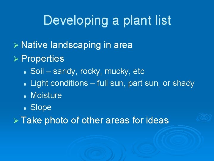 Developing a plant list Ø Native landscaping in area Ø Properties l l Soil