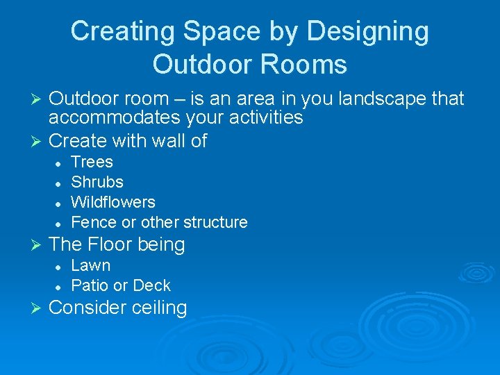 Creating Space by Designing Outdoor Rooms Outdoor room – is an area in you