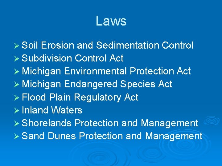 Laws Ø Soil Erosion and Sedimentation Control Ø Subdivision Control Act Ø Michigan Environmental