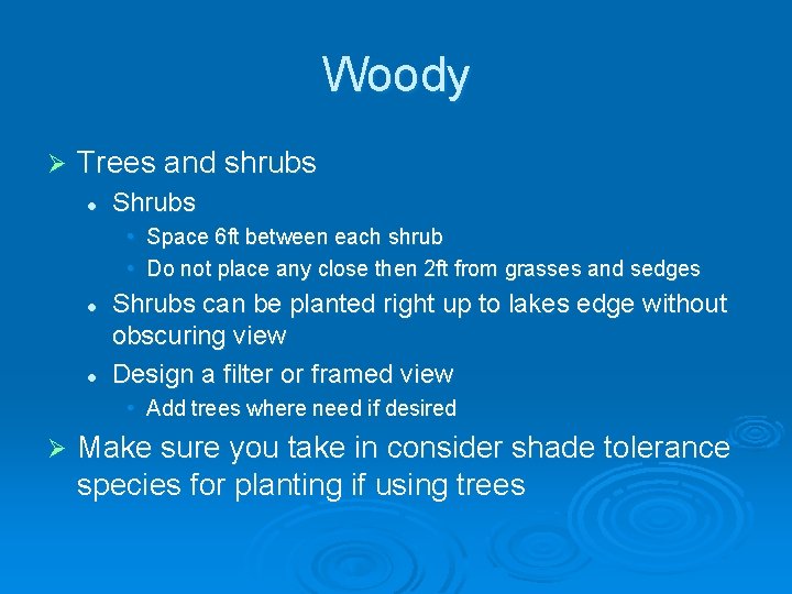 Woody Ø Trees and shrubs l Shrubs • Space 6 ft between each shrub