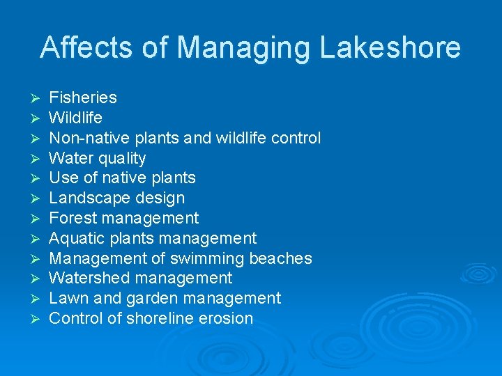 Affects of Managing Lakeshore Ø Ø Ø Fisheries Wildlife Non-native plants and wildlife control