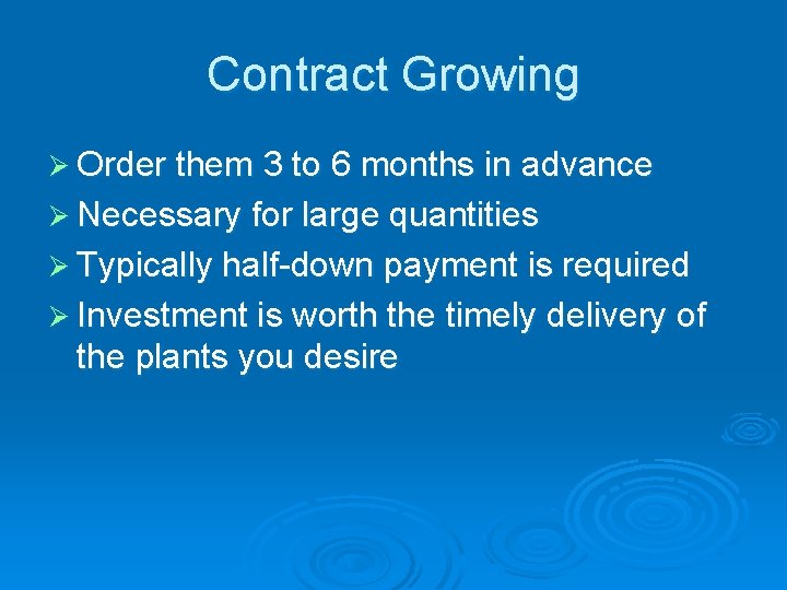 Contract Growing Ø Order them 3 to 6 months in advance Ø Necessary for