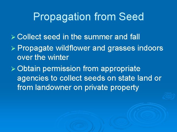 Propagation from Seed Ø Collect seed in the summer and fall Ø Propagate wildflower