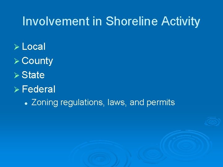 Involvement in Shoreline Activity Ø Local Ø County Ø State Ø Federal l Zoning