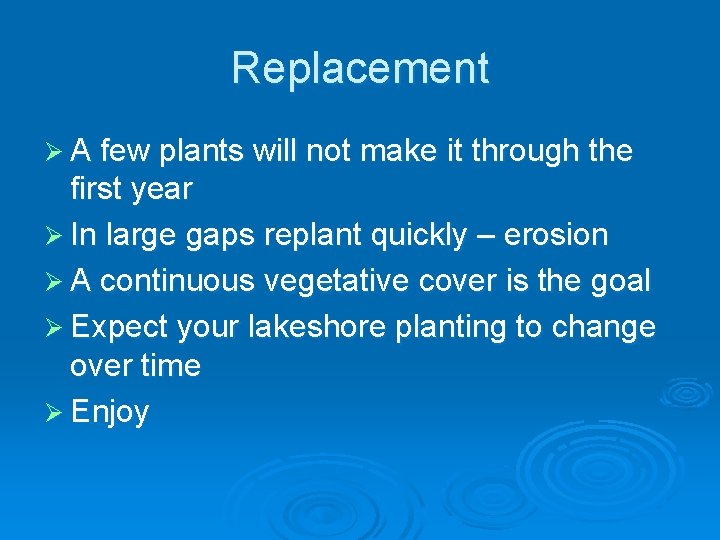 Replacement Ø A few plants will not make it through the first year Ø