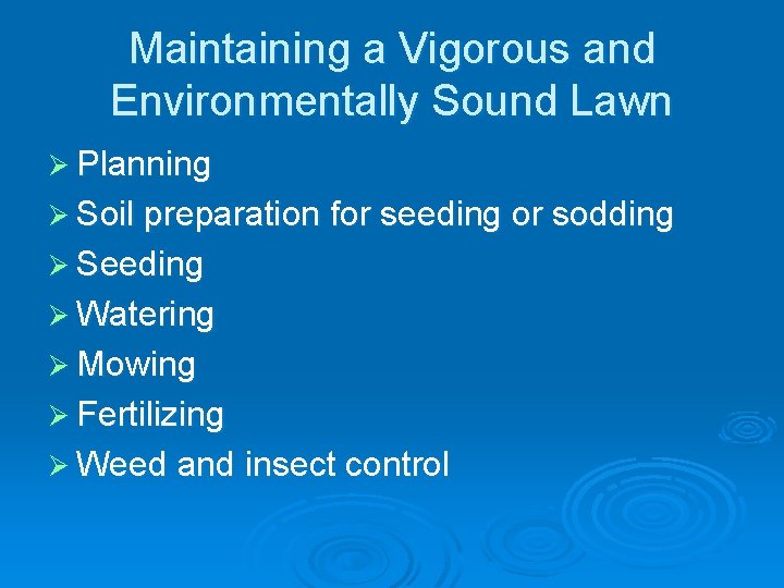 Maintaining a Vigorous and Environmentally Sound Lawn Ø Planning Ø Soil preparation for seeding