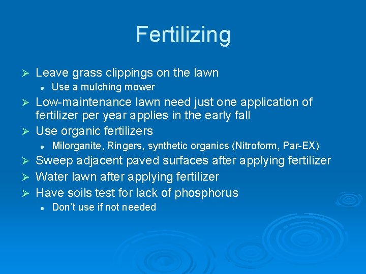 Fertilizing Ø Leave grass clippings on the lawn l Use a mulching mower Low-maintenance