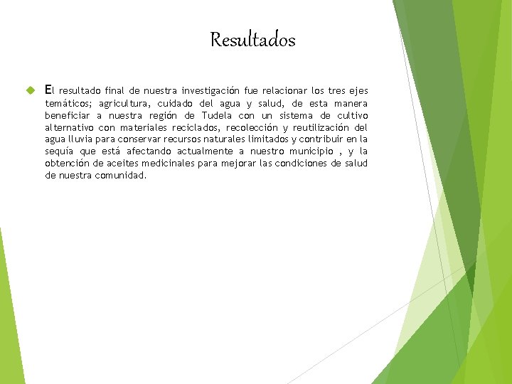 Resultados El resultado final de nuestra investigación fue relacionar los tres ejes temáticos; agricultura,