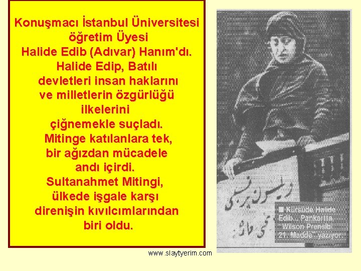 Konuşmacı İstanbul Üniversitesi öğretim Üyesi Halide Edib (Adıvar) Hanım'dı. Halide Edip, Batılı devletleri insan