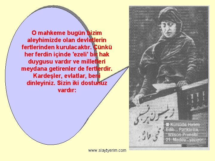 O mahkeme bugün bizim aleyhimizde olan devletlerin fertlerinden kurulacaktır. Çünkü her ferdin içinde 'ezeli'