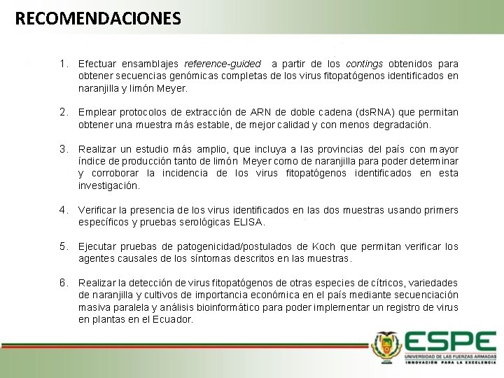 RECOMENDACIONES 1. Efectuar ensamblajes reference-guided a partir de los contings obtenidos para obtener secuencias