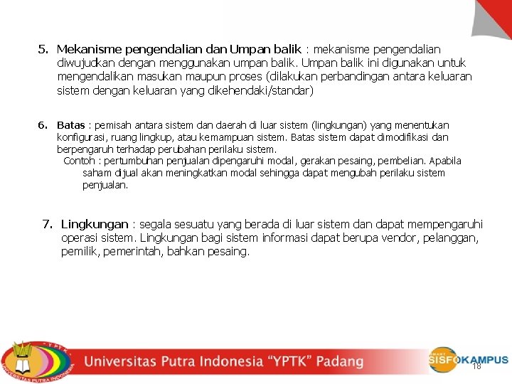 5. Mekanisme pengendalian dan Umpan balik : mekanisme pengendalian diwujudkan dengan menggunakan umpan balik.