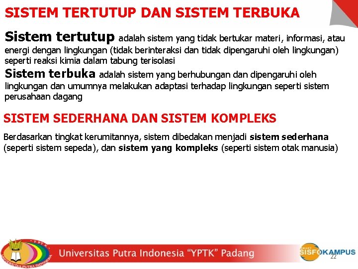 SISTEM TERTUTUP DAN SISTEM TERBUKA Sistem tertutup adalah sistem yang tidak bertukar materi, informasi,