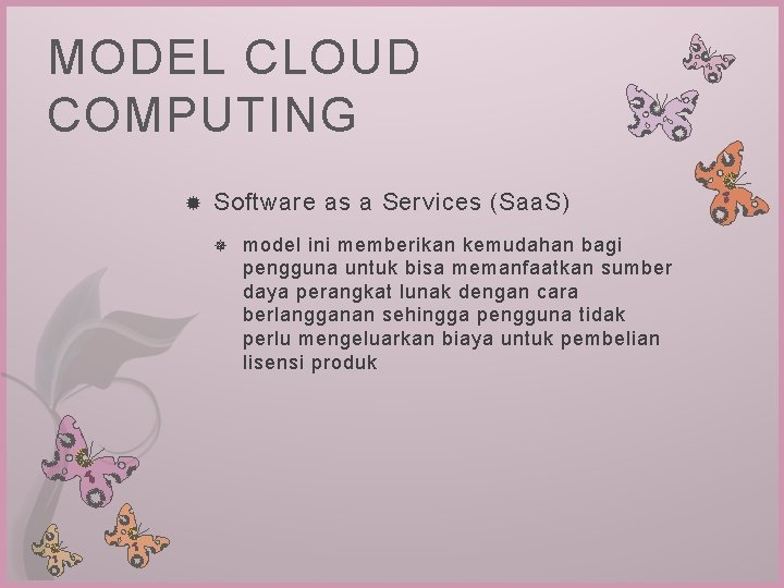 MODEL CLOUD COMPUTING Software as a Services (Saa. S) model ini memberikan kemudahan bagi MODEL CLOUD COMPUTING Software as a Services (Saa. S) model ini memberikan kemudahan bagi
