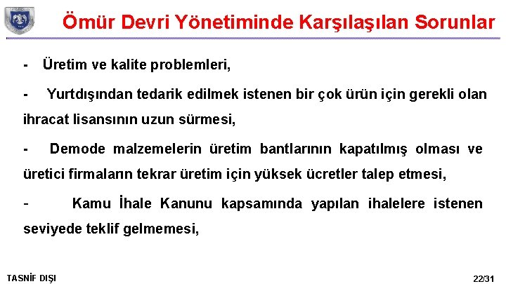 Ömür Devri Yönetiminde Karşılan Sorunlar - Üretim ve kalite problemleri, - Yurtdışından tedarik edilmek