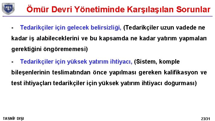 Ömür Devri Yönetiminde Karşılan Sorunlar - Tedarikçiler için gelecek belirsizliği, (Tedarikçiler uzun vadede ne