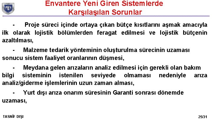 Envantere Yeni Giren Sistemlerde Karşılan Sorunlar - Proje süreci içinde ortaya çıkan bütçe kısıtlarını